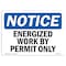 Signmission OSHA Notice Sign, 7" Height, 10" Width, Rigid Plastic, Energized Work By Permit Only Sign, Landscape OS-NS-P-710-L-12047 - alternate 1